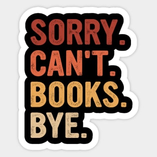 Vintage Sorry Can't Books Bye Funny Books Lover Sticker